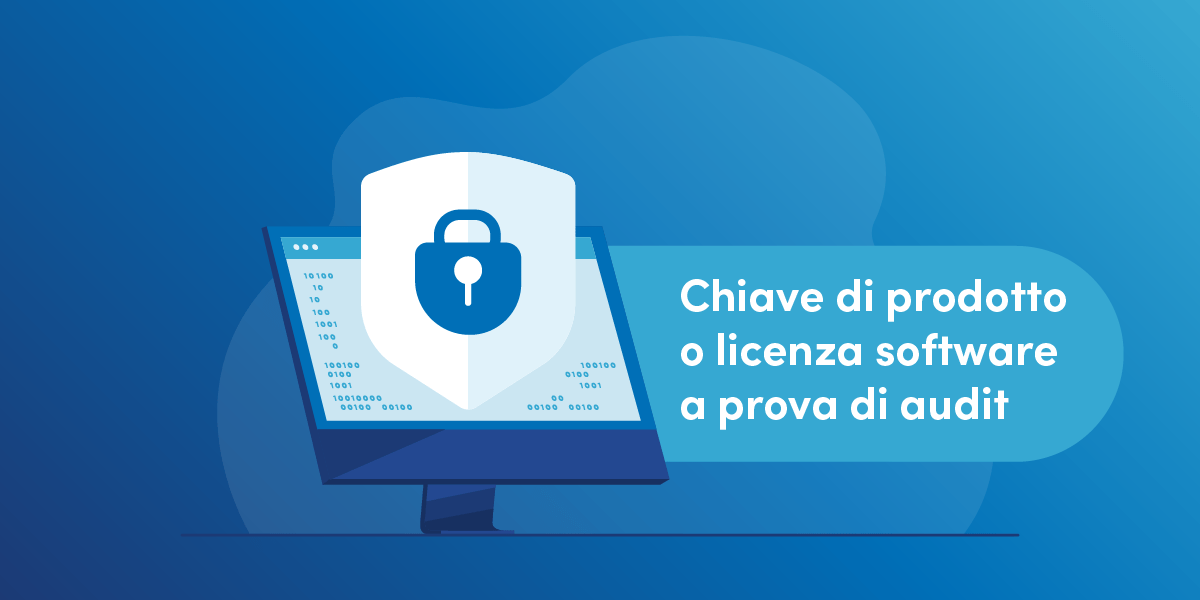Blog_Chiave di prodotto o licenza software a prova di audit Blog_Chiave di prodotto o licenza software a prova di audit